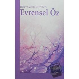 Dini ve Mistik Tecrübede Evrensel Öz - Fatma Yücel