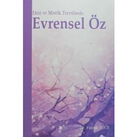 Dini ve Mistik Tecrübede Evrensel Öz - Fatma Yücel