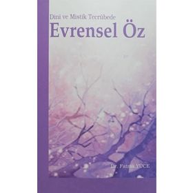 Dini ve Mistik Tecrübede Evrensel Öz - Fatma Yücel