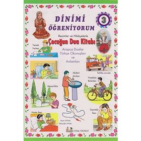 Dinimi Öğreniyorum 3 - Resimler ve Hikayelerle Çocuğun Dua Kitabı - Mürşide Uysal Asım Uysal