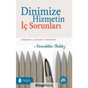 DINIMIZE HIZMETIN İÇ SORUNLARI SEBEPLER / ÇARELER / HIKMETLER - NUREDDIN YILDIZ