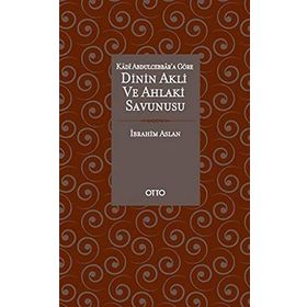 Dinin Akli ve Ahlaki Savunusu Ciltli - İbrahim Aslan