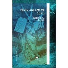 Dinin Anlamı ve Sonu - Wilfred Cantwell Smith