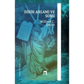 Dinin Anlamı ve Sonu - Wilfred Cantwell Smith