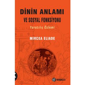 Dinin Anlamı ve Sosyal Fonksiyonu - mircae eliade