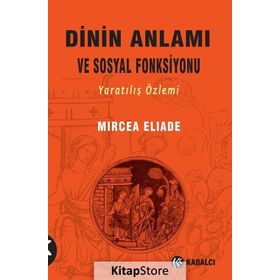 Dinin Anlamı ve Sosyal Fonksiyonu - mircae eliade