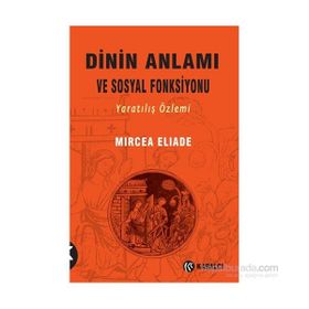 Dinin Anlamı ve Sosyal Fonksiyonu - mircae eliade