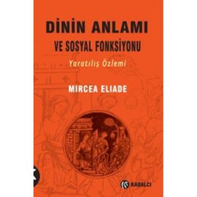 Dinin Anlamı ve Sosyal Fonksiyonu - mircae eliade