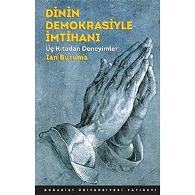 Dinin Demokrasiyle İmtihanı - Ian Buruma