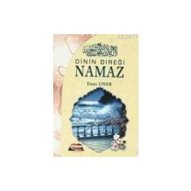 DININ DIREĞI NAMAZ - GENEL