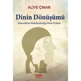 Dinin Dönüşümü - Aliye Çınar