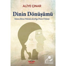 Dinin Dönüşümü - Aliye Çınar