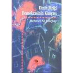 DININ FİZİĞİ DEMOKRASININ KİMYASI - MEHMET ALI KILIÇBAY