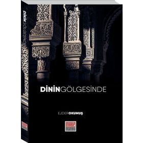 Dinin Gölgesinde - Ejder Okumuş
