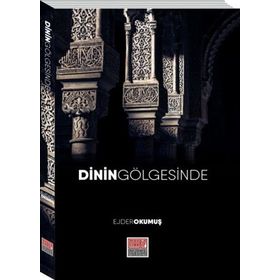 Dinin Gölgesinde - Ejder Okumuş