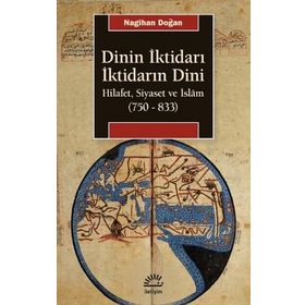 Dinin İktidarı İktidarın Dini - Nagihan Doğan