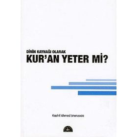 DININ KAYNAĞI OLARAK KUR' AN YETER MI? - GENEL