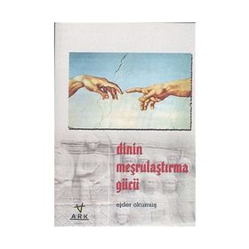 DININ MEŞRULAŞTIRMA GÜCÜ - EJDER OKUMUŞ