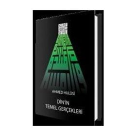 Dinin Temel Gerçekleri - Ahmet Hulusi