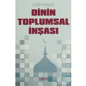 Dinin Toplumsal İnşası - Ejder Okumuş