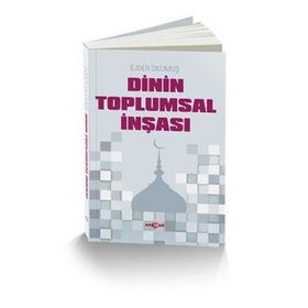 Dinin Toplumsal İnşası - Ejder Okumuş