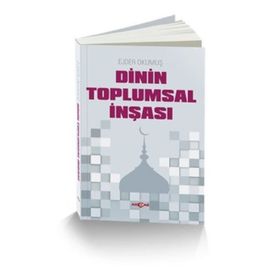 Dinin Toplumsal İnşası - Ejder Okumuş