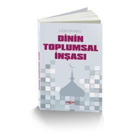 Dinin Toplumsal İnşası - Ejder Okumuş