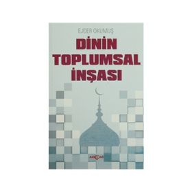 Dinin Toplumsal İnşası - Ejder Okumuş