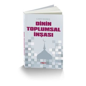 Dinin Toplumsal İnşası - Ejder Okumuş