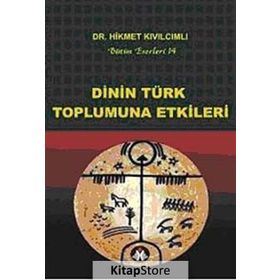 DININ TÜRK TOPLUMUNA ETKILERI BÜTÜN ESERLERI-14 - HIKMET KIVILCIMLI