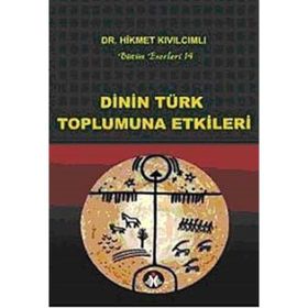 DININ TÜRK TOPLUMUNA ETKILERI BÜTÜN ESERLERI-14 - HIKMET KIVILCIMLI