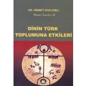 DININ TÜRK TOPLUMUNA ETKILERI BÜTÜN ESERLERI-14 - HIKMET KIVILCIMLI
