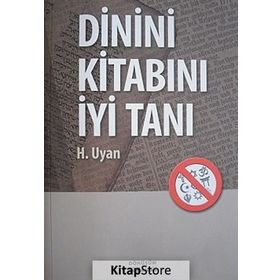 Dinini Kitabını İyi Tanı - H. Uyan