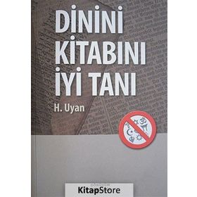 Dinini Kitabını İyi Tanı - H. Uyan