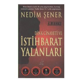 DINK CINAYETI VE İSTİHBARAT YALANLARI - NEDIM ŞENER