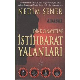 DINK CINAYETI VE İSTİHBARAT YALANLARI - NEDIM ŞENER