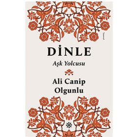 Dinle Aşk Yolcusu - turkolog ali canip olgunlu
