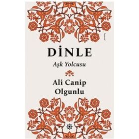 Dinle Aşk Yolcusu - turkolog ali canip olgunlu