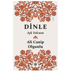 Dinle Aşk Yolcusu - turkolog ali canip olgunlu