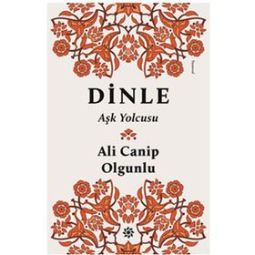 Dinle Aşk Yolcusu - turkolog ali canip olgunlu