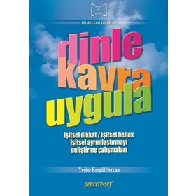 DINLE KAVRA UYGULA İŞITSEL DIKKAT - İŞITSEL BELLEK - İŞITSEL AYRIMLAŞTIRMAYI GELIŞTIRME ÇALIŞMALARI - YEŞIM KESGÜL SERCAN