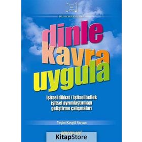 DINLE KAVRA UYGULA İŞITSEL DIKKAT - İŞITSEL BELLEK - İŞITSEL AYRIMLAŞTIRMAYI GELIŞTIRME ÇALIŞMALARI - YEŞIM KESGÜL SERCAN
