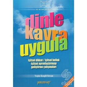 DINLE KAVRA UYGULA İŞITSEL DIKKAT - İŞITSEL BELLEK - İŞITSEL AYRIMLAŞTIRMAYI GELIŞTIRME ÇALIŞMALARI - YEŞIM KESGÜL SERCAN