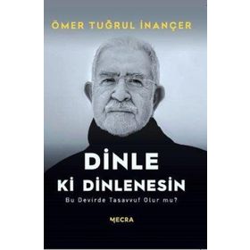 Dinle Ki Dinlenesin Ö. Tuğrul İnançer Mecra Kitap