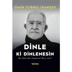 Dinle Ki Dinlenesin Ö. Tuğrul İnançer Mecra Kitap