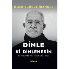 Dinle Ki Dinlenesin Ö. Tuğrul İnançer Mecra Kitap