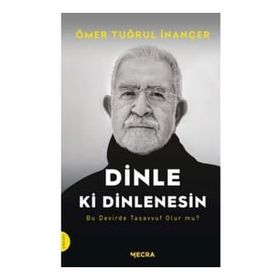 Dinle Ki Dinlenesin Ö. Tuğrul İnançer Mecra Kitap