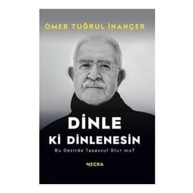 Dinle Ki Dinlenesin Ö. Tuğrul İnançer Mecra Kitap