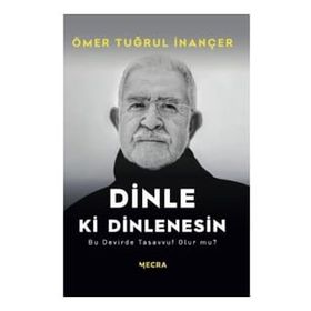 Dinle Ki Dinlenesin Ö. Tuğrul İnançer Mecra Kitap