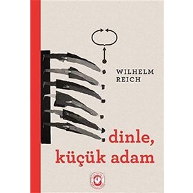 Dinle Küçük Adam - Wilhelm Reich